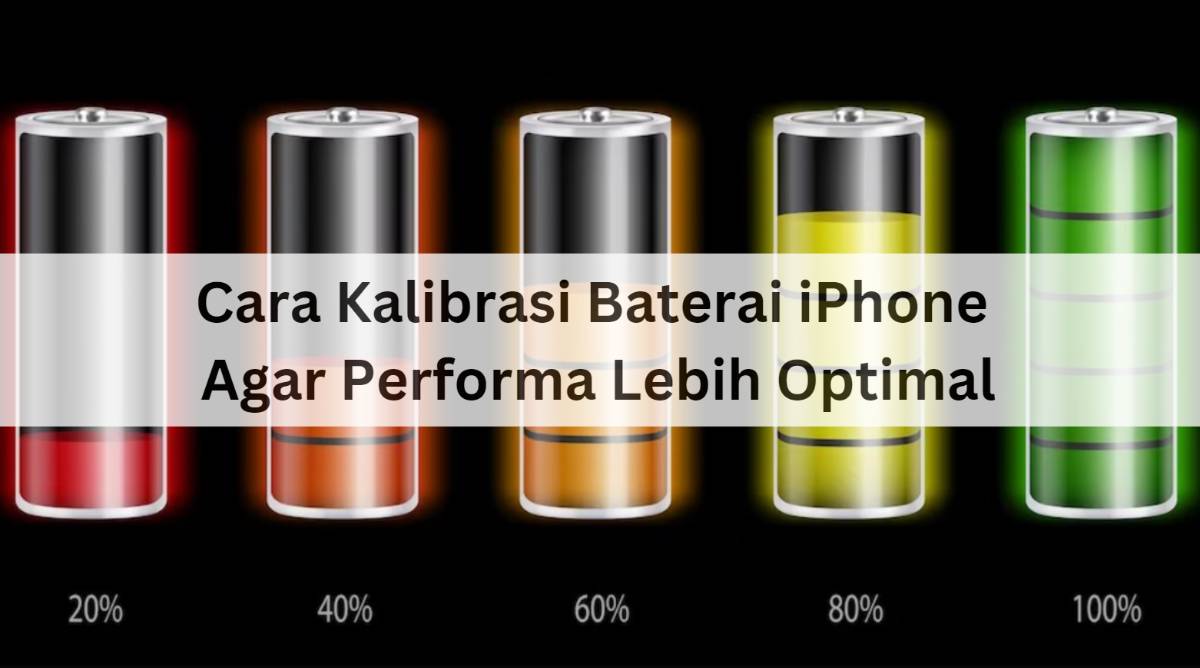 Cara Kalibrasi Baterai iPhone Agar Optimal