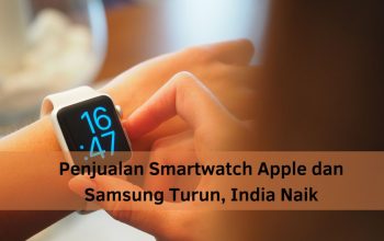 Smartwatch Apple dan Samsung Turun