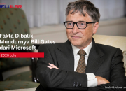 Fakta Dibalik Mundurnya Bill Gates dari Microsoft  2020 Lalu