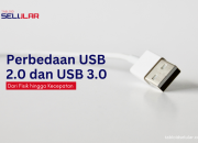Perbedaan USB 2.0 dan 3.0: Fisik Hingga Kecepatan