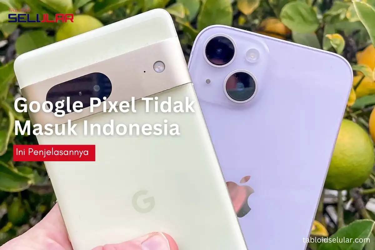 Google Pixel tidak masuk Indonesia