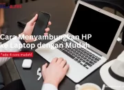 4 Cara Menyambungkan HP ke Laptop