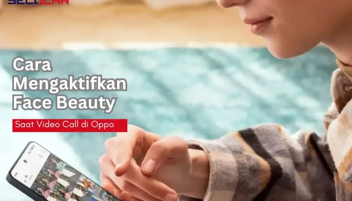 Cara Mengaktifkan Face Beauty Saat Video Call di Oppo