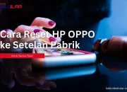 Cara Reset HP OPPO ke Pengaturan Pabrik, Semua Tipe